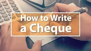 How to Write a Cheque