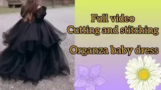 organza trending dress || cutting and stitching full video || baby girl dress