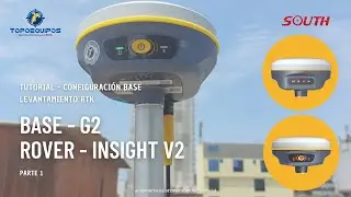 GNSS - SOUTH - INSIGHT V2 (ROVER) Y GALAXY G2(BASE) - TUTORIAL 01/05 - CONFIGURACION BASE