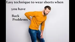 How to wear shorts when you cannot bend forward | Counter back issues - 1