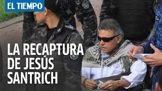 Este fue el momento de liberaci&oacute;n y recaptura de Jes&uacute;s Santrich | El Tiempo
