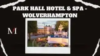 PARK HALL HOTEL AND SPA - WOLVERHAMPTON