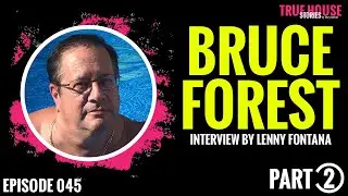 Bruce Forest interviewed by Lenny Fontana for True House Stories™ # 045 (Part 2)