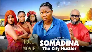 SOMADINA THE CITY HUSTLER FULL MOVIE - EKENE UMENWA, SARA JAMES 2025 LATEST NIGERIAN NOLLYWOOD MOVIE