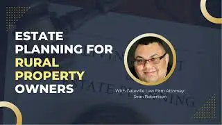 Estate Planning for Rural Property Owners | Gateville Law Firm