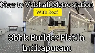 With Roof Right 3bhk Builder Flat In Indirapuram Ghaziabad , Near to Vaishali Metro station 🚉 