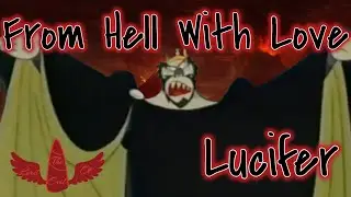 Lucifer - From Hell With Love || AMV
