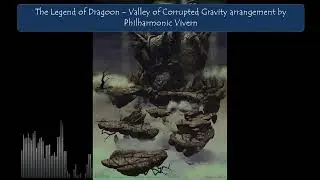 The Legend Of Dragoon - Valley of Corrupted Gravity arrangement