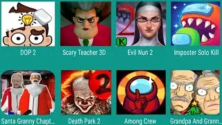DOP 2,Scary Teacher 3D,Evil Nun 2,ImPoster Solo Kill,Santa Granny Chapter,Death Park 2,Among Crew,..
