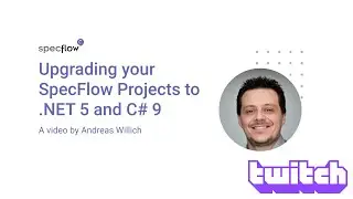 Upgrading your SpecFlow Projects to .NET 5 and C# 9