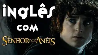 Inglês com O SENHOR DOS ANÉIS - A SOCIEDADE DO ANEL