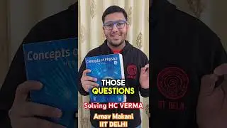 How I Solved HC Verma To Crack to IIT DELHI and JEE Advanced