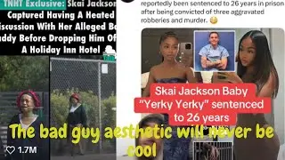 Skai Jackson's baby daddy 'yerky yerky' jailed  for 26 years on three counts of Murder