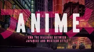 Anime and the Dialogue Between Japanese and Western Style