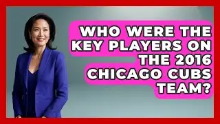 Who Were The Key Players On The 2016 Chicago Cubs Team? - Epic Sports Tales