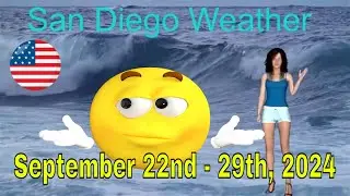 San Diego Weekly Weather Forecast September 22nd - 29th, 2024