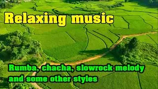 Beautiful relaxing music for stress relief, Rumba, chacha, slowrock melody and some other styles
