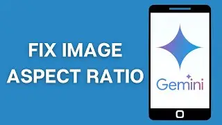 How to Fix Gemini Image Aspect Ratio Problem