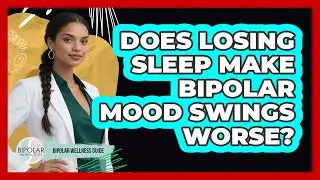 Does Losing Sleep Make Bipolar Mood Swings Worse?
