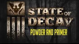 Powder and Primer Achievement STATE of DECAY YEAR ONE EDITION
