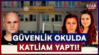 Okulda Kan Donduran Cinayet! Eski Hükümlü Güvenlik Görevlisi, İki Kardeşi Öldürdü! | Star Ana Haber