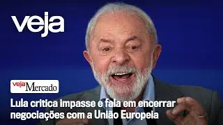 Lula critica impasse e fala em encerrar negociações com a União Europeia | Mercado