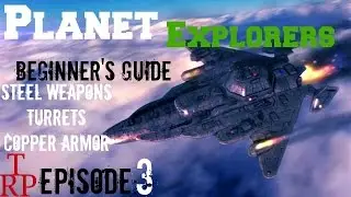 Planet Explorers: Beginner's Guide - EP3 - First Turret, Copper Armor, Steel Sword and Shield