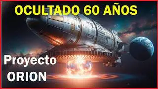 El Cohete Nuclear que OCULTARON por 60 A&ntilde;os -Proyecto Ori&oacute;n-