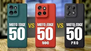 Moto Edge 50 Vs Moto Edge 50 Neo Vs Moto Edge 50 Pro