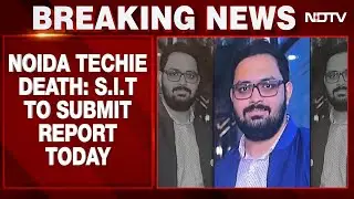 Noida Techie's Death News | Noida Techie Death Case: SIT To Submit Report Today
