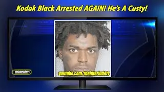 Kodak Black Arrested AGAIN! He&rsquo;s A Custy!