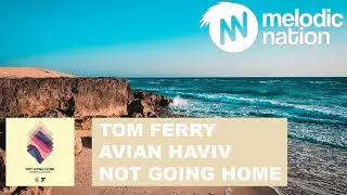 Tom Ferry & Avian Haviv - Not Going Home