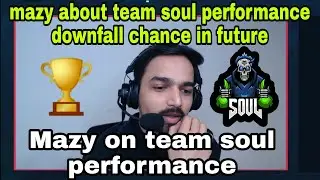 Mazy about team soul performance downfall chance in future | mazy about team soul performance