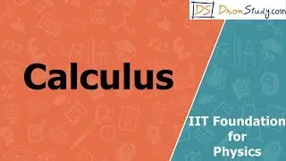 Calculus : Class 9th and 10th IIT Foundation for Physics Video Lecture