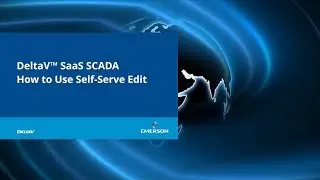 How to Use Self Serve Edit in DeltaV SaaS SCADA