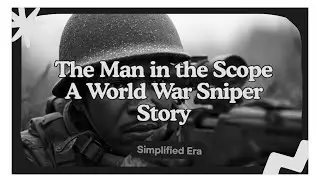 The Man in the Scope - A World War Sniper Story!