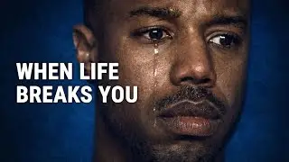 WHEN LIFE BREAKS YOU &ndash; This Powerful Motivational Speech Will Change You