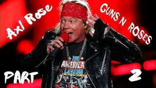 W Axl Rose Постоянно вызов и риск - Guns N Roses - Часть 2