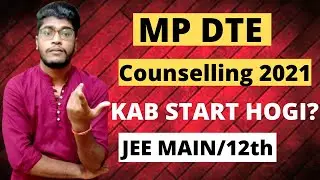 MP DTE Counselling 2021 Kab Se Start Hogi? | BE/BTECH Counselling 2021| MP DTE Procedure 2021