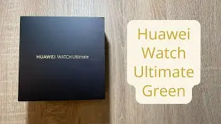 Unboxing - Huawei Watch Ultimate Green