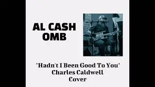 Al Cash OMB - Hadn't I been good to you - Charles Caldwell cover