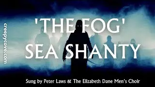 Horror Sea Shanty based on John Carpenter's 'The Fog' (1980) feat the Elizabeth Dane Men's Choir