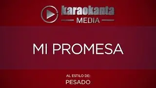 Karaokanta - Pesado - Mi promesa