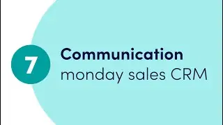 Getting started with monday sales CRM - Ch. 7 'Communication' | monday.com webinars