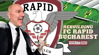 REBUILDING FC RAPID BUCHAREST | FM22 REBUILD | Football Manager 2022