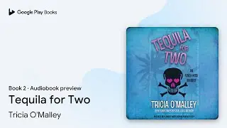 Tequila for Two Book 2 by Tricia O'Malley &middot; Audiobook preview