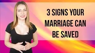 3 Signs Your Marriage Can Be Saved