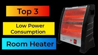 Top 3 Low power consumption room heater 