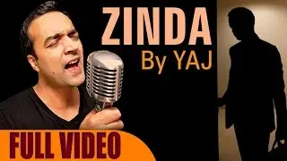 New Hindi Songs 2017 | Zinda Full Video Song | Best Of YAJ | Official Music Video