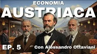 TEORIA ECONOMICA AUSTRIACA | EP. 5 | CICLO ECONOMICO Con ALESSANDRO OTTAVIANI